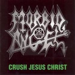 Morbid Angel : Crush Jesus Christ